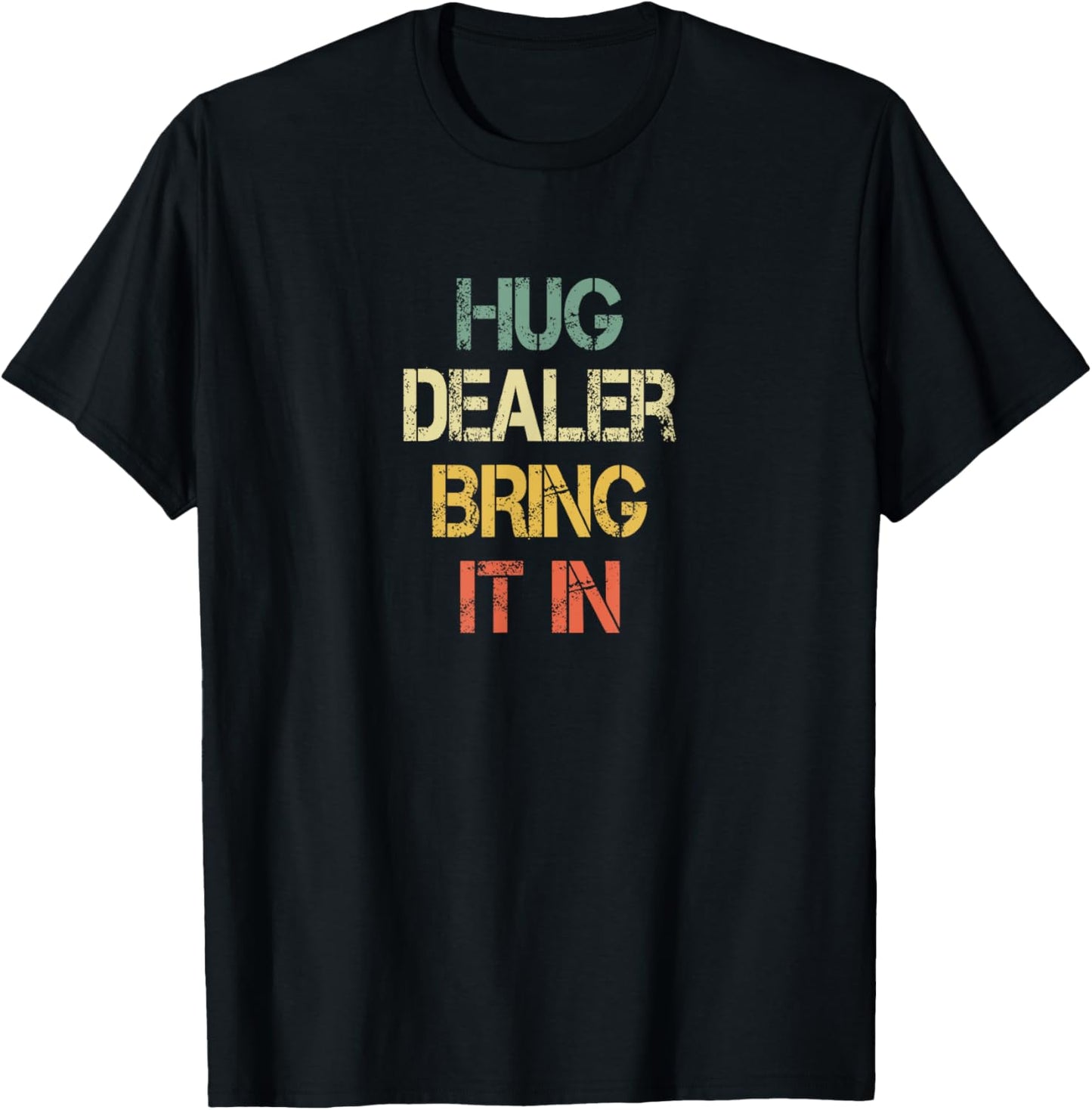 Funny Positive Human Hug Dealer Bring It In Love Hugging T-Shirt - T-Shirt | Black