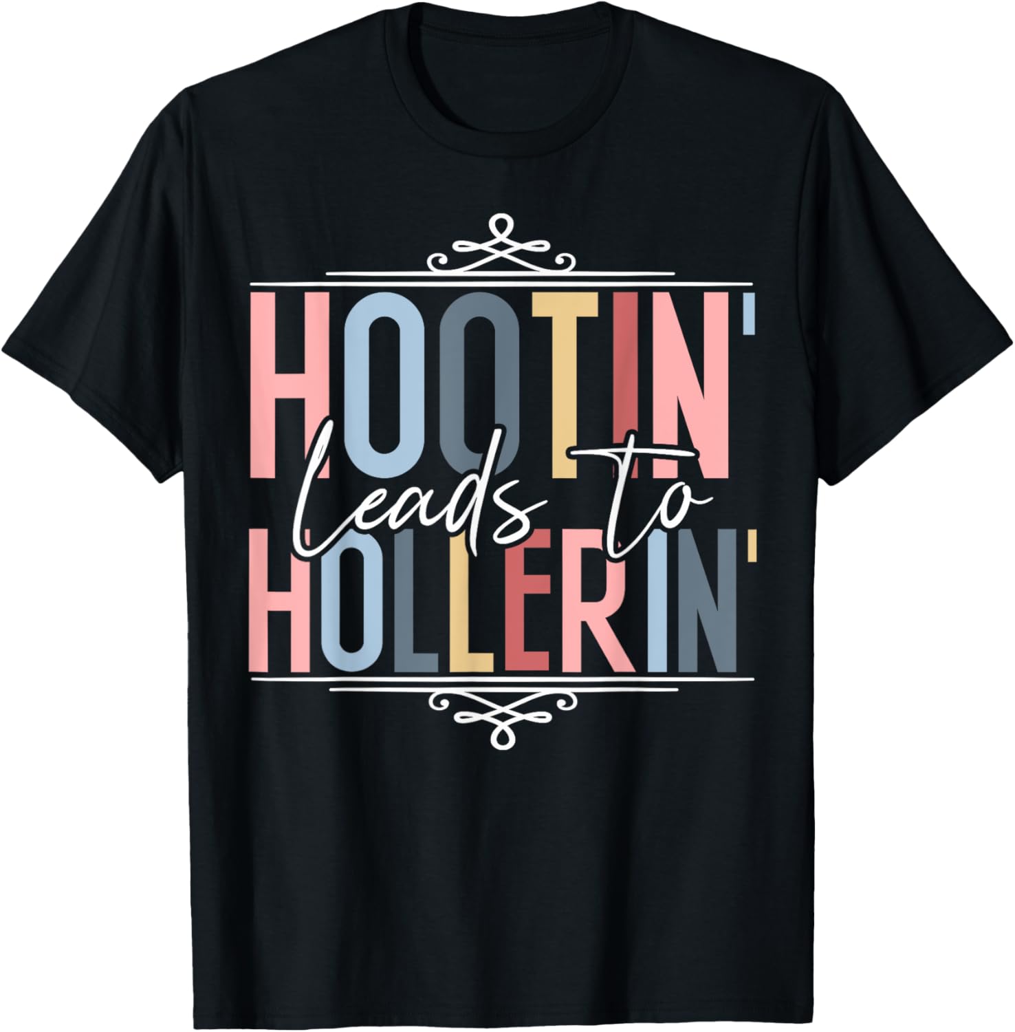 Hootin Leads To Hollerin T-Shirt - T-Shirt | Black