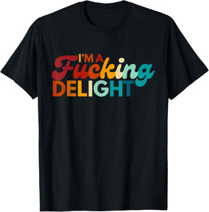 Funny I'm A Fucking Delight Colorful Sarcasm T-Shirt - T-Shirt | Black
