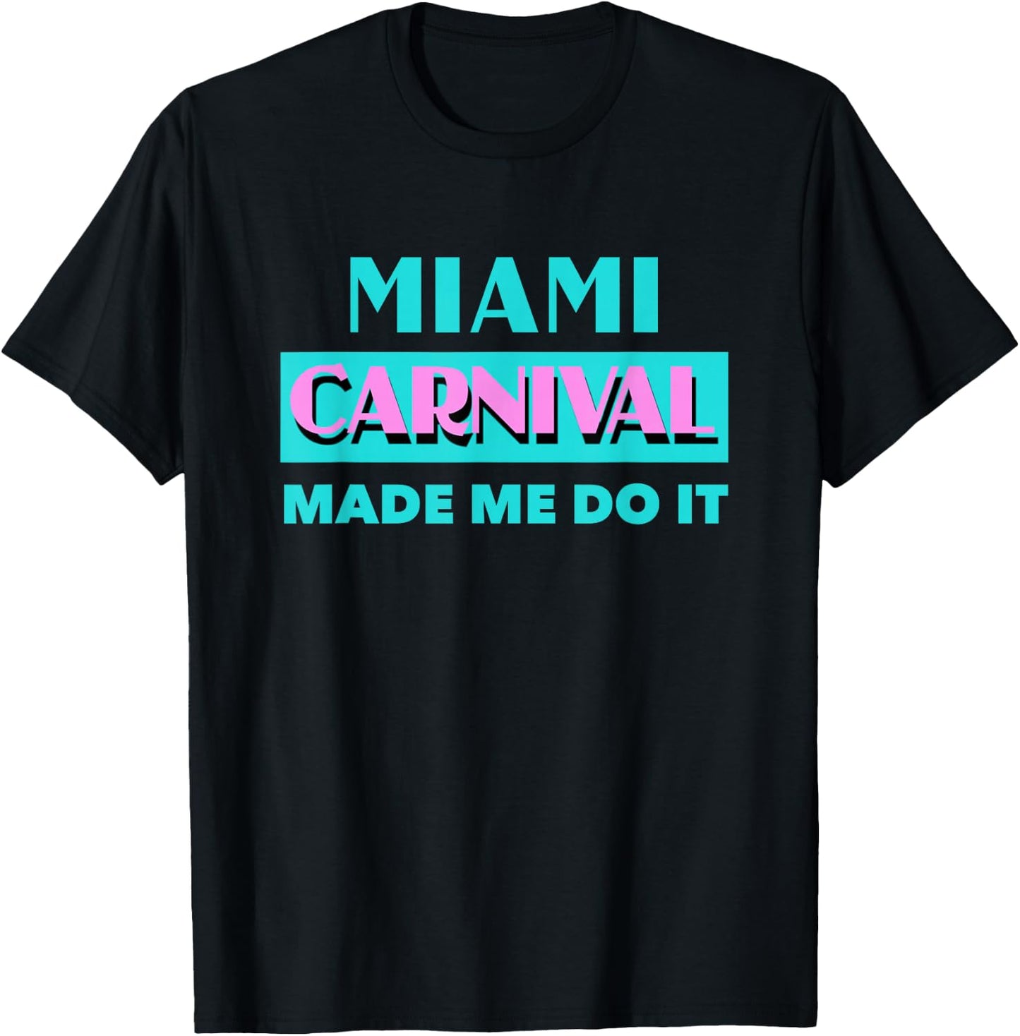 Miami Carnival Made Me Do It Soca Miami Carnival 2019 T-Shirt - T-Shirt | Black