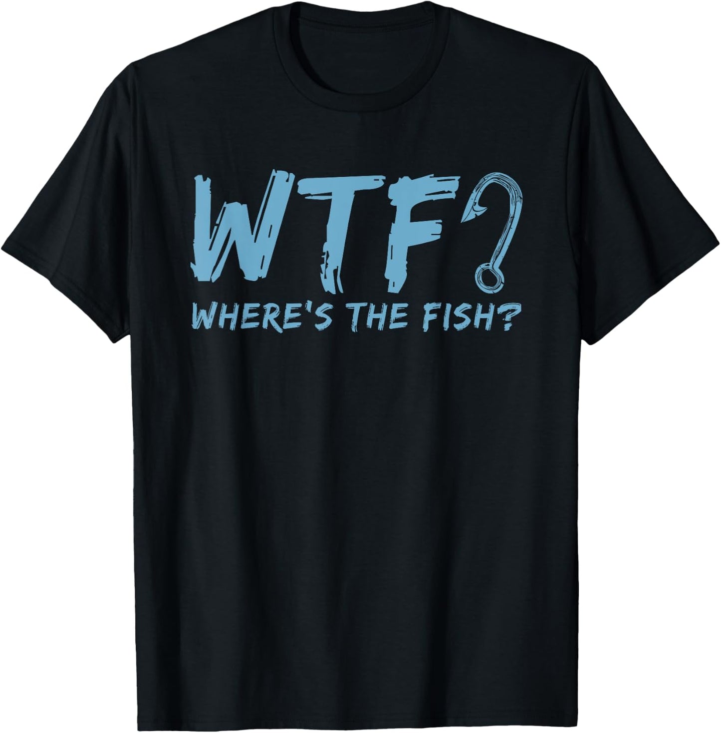 WTF Where's The Fish Gift Funny Fishing Quote Fishing T-Shirt - T-Shirt | Black