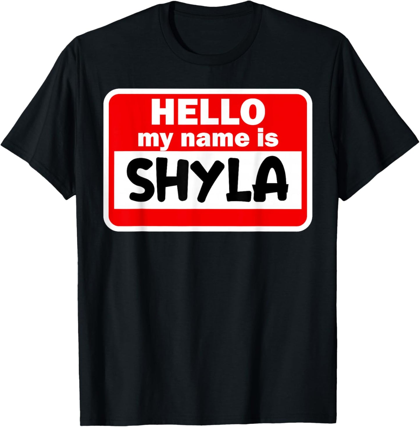 Shyla Hello Hi My Name Is Name On Custom T-Shirt - T-Shirt | Black