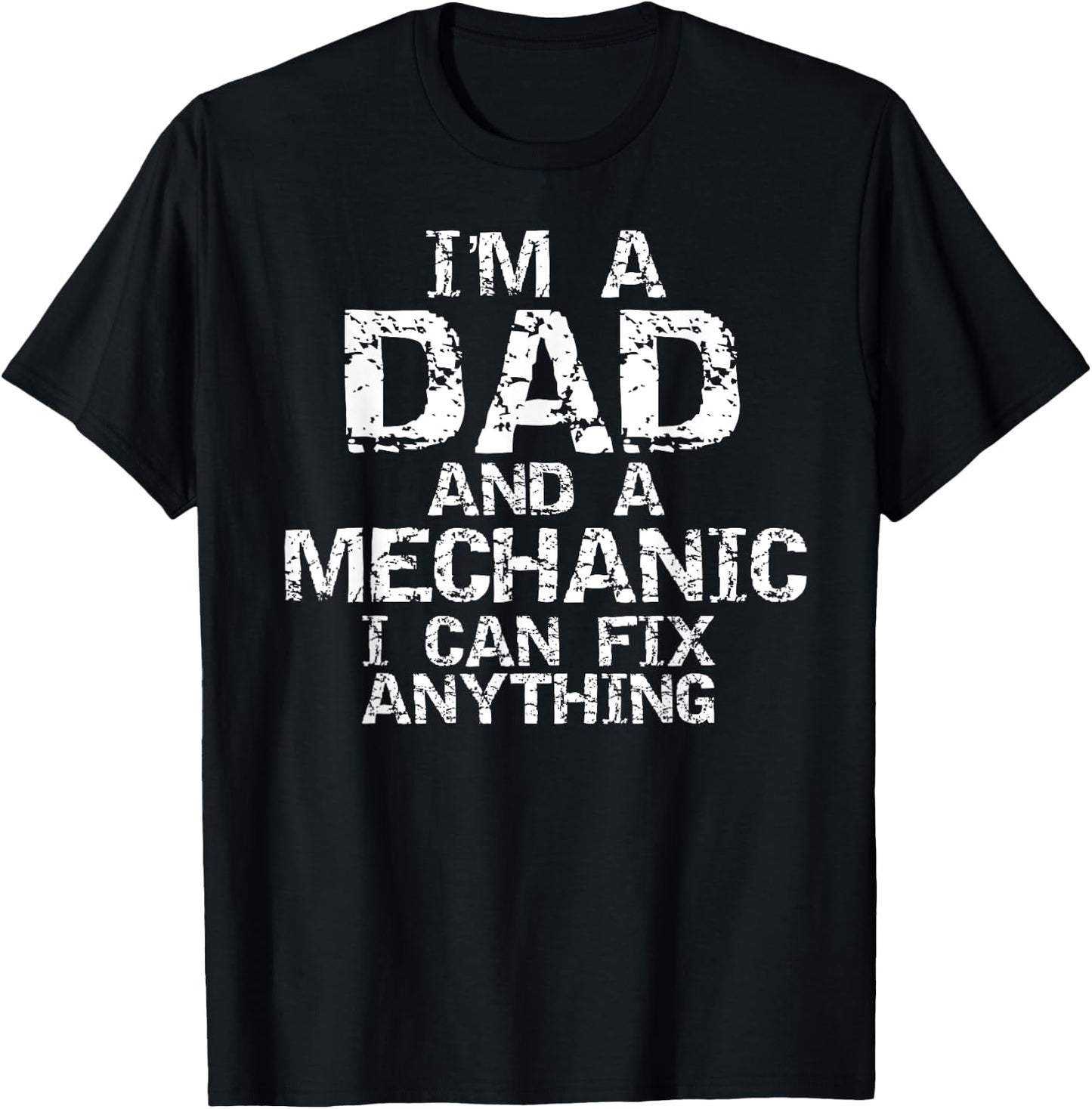 Fathers Day Gift I'm a Dad and a Mechanic I Can Fix Anything T-Shirt - T-Shirt | Black