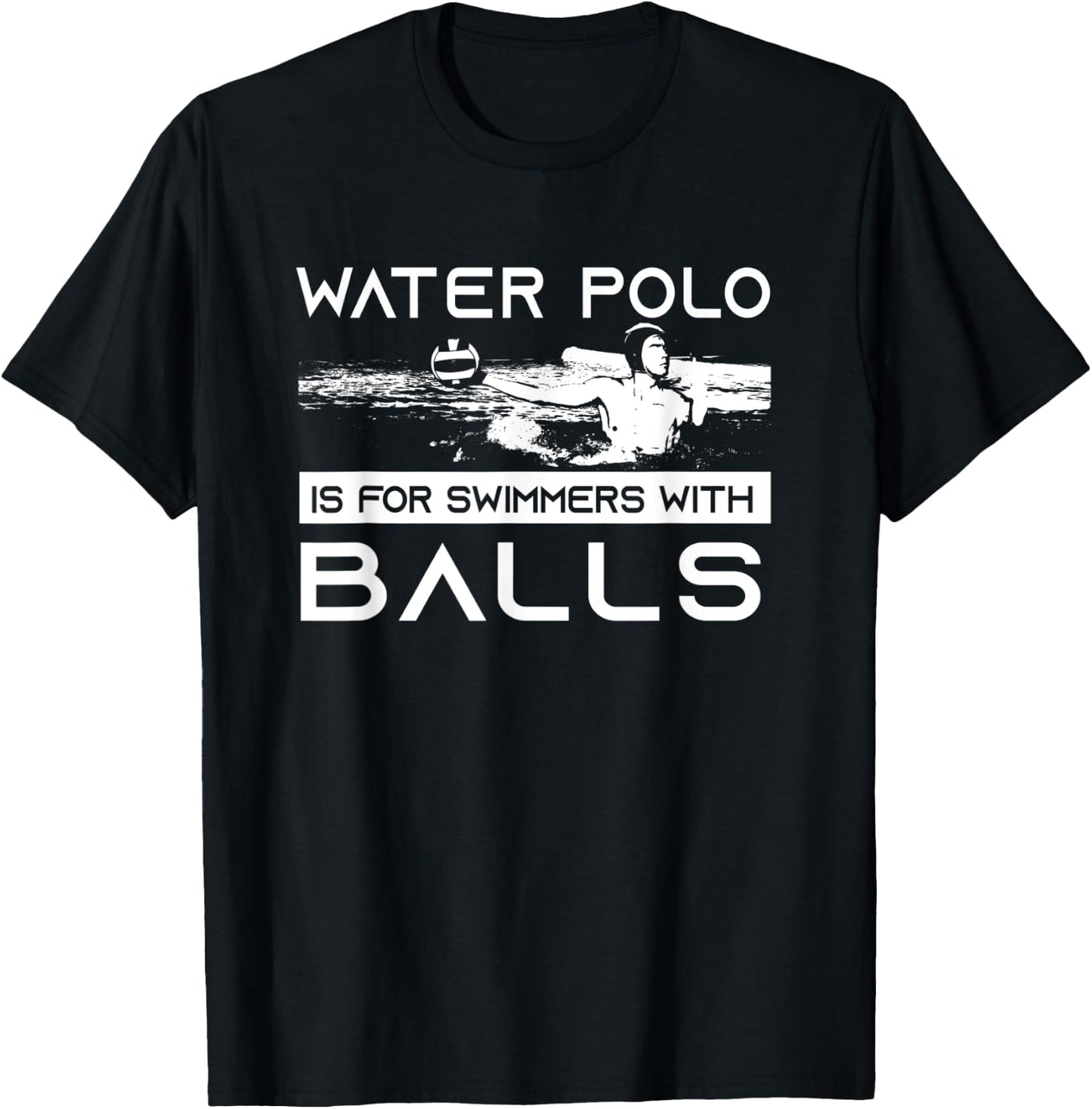 Water Polo Is For Swimmers With Balls | Aggressive Player T-Shirt - T-Shirt | Black