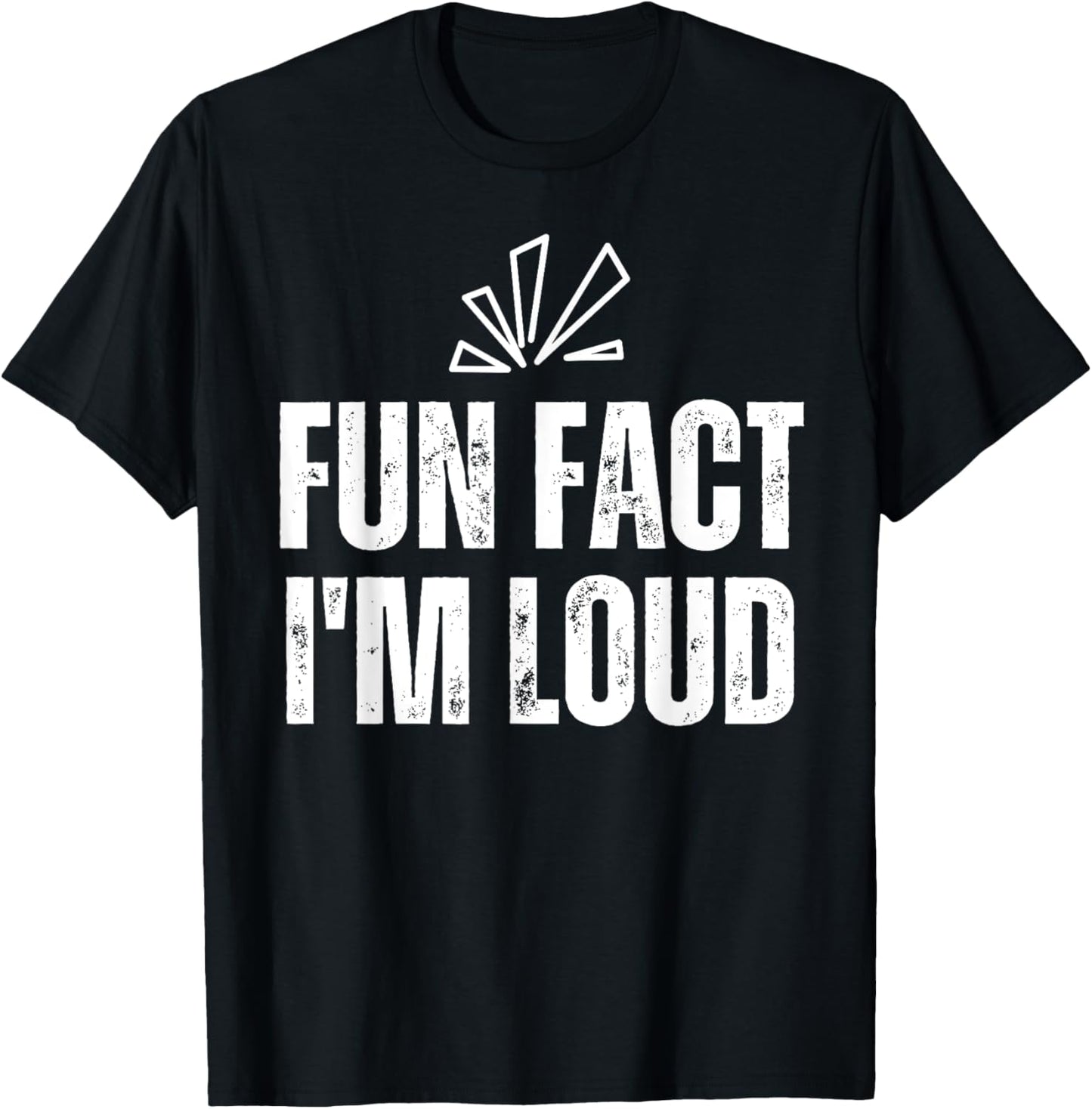 Fun Fact I'm Loud - Please Excuse Me For Yelling So Loud T-Shirt - T-Shirt | Black
