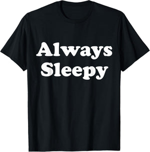 Always Sleepy Graphic T-Shirt - T-Shirt | Black