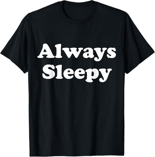 Always Sleepy Graphic T-Shirt - T-Shirt | Black