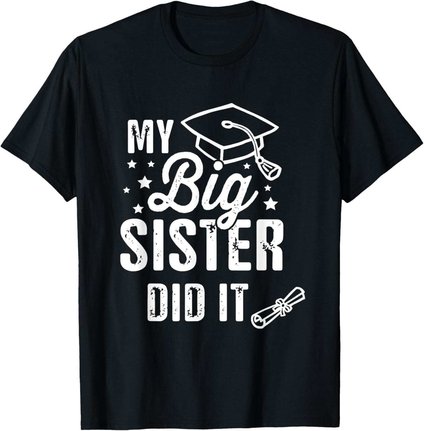 My Big Sister Did It Graduation Graduated Funny Graduation T-Shirt - T-Shirt | Black