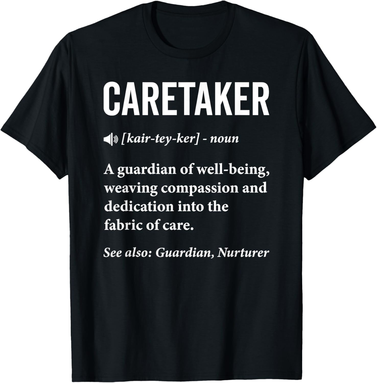 Caretaker Definition Caregiver Caregiving Nursing Nurse T-Shirt - T-Shirt | Black