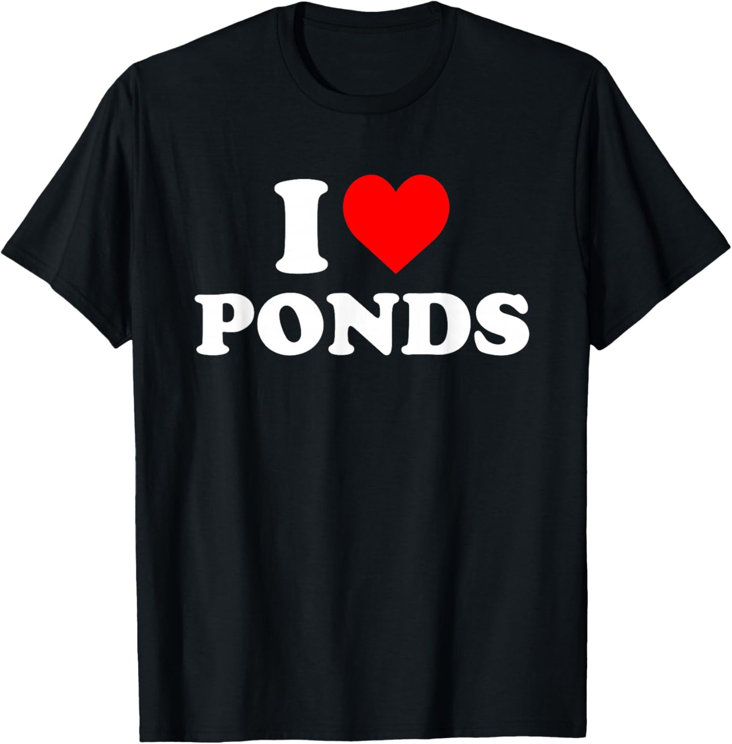 I Love Ponds T-Shirt - T-Shirt | Black