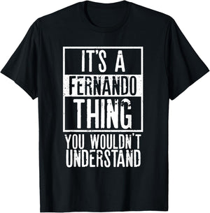 Its A Fernando Thing You Wouldnt Understand T-Shirt - T-Shirt | Black