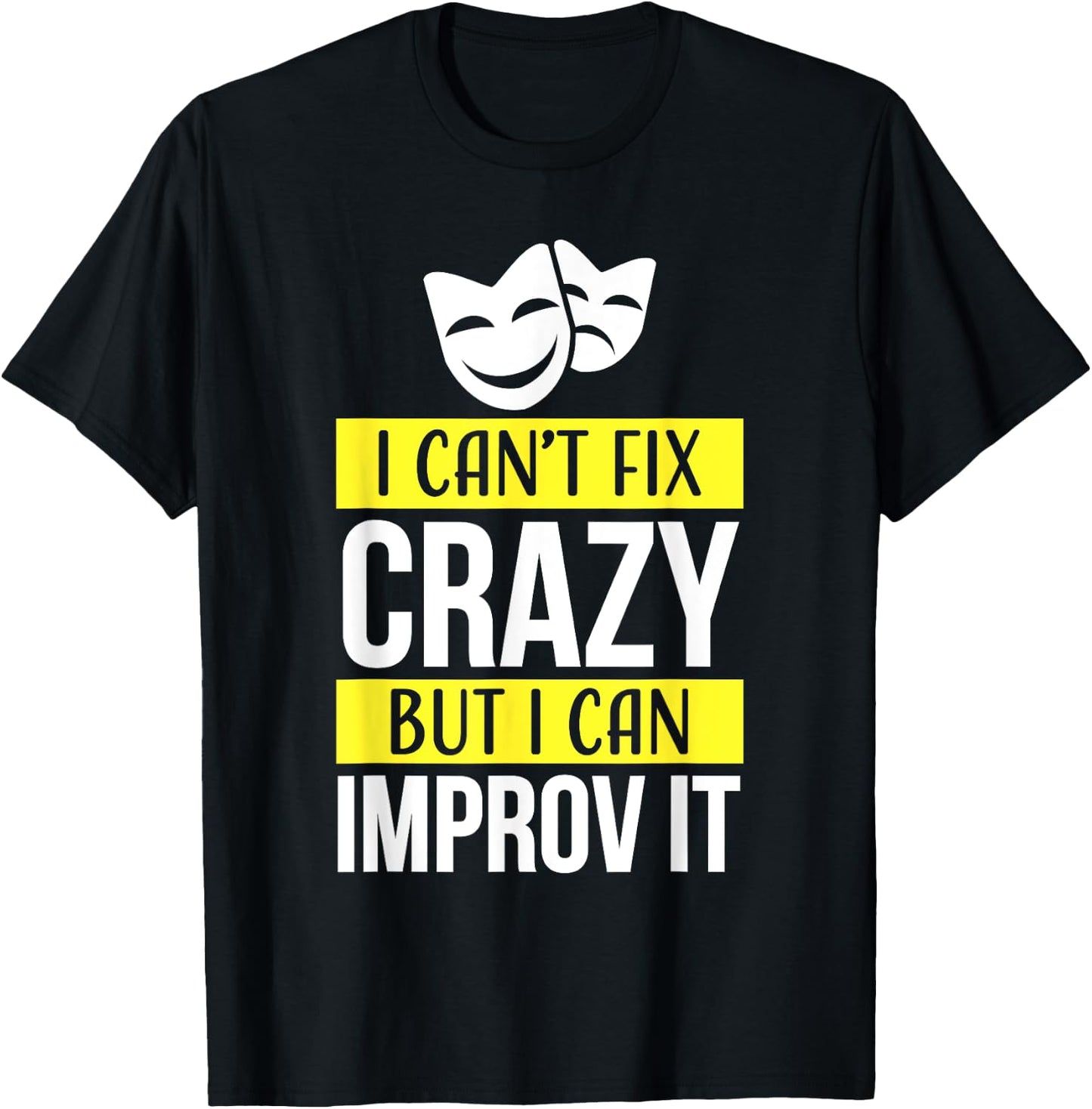 Improv theatre games Funny Improvisation Practice T-Shirt - T-Shirt | Black