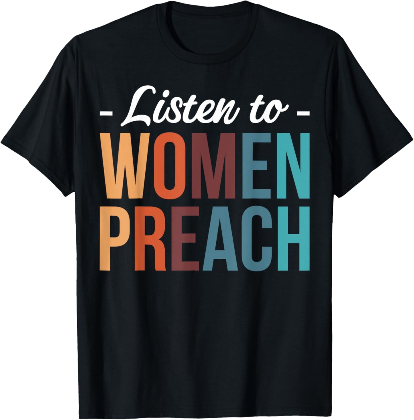 Listen To Women Preach T-Shirt - T-Shirt | Black