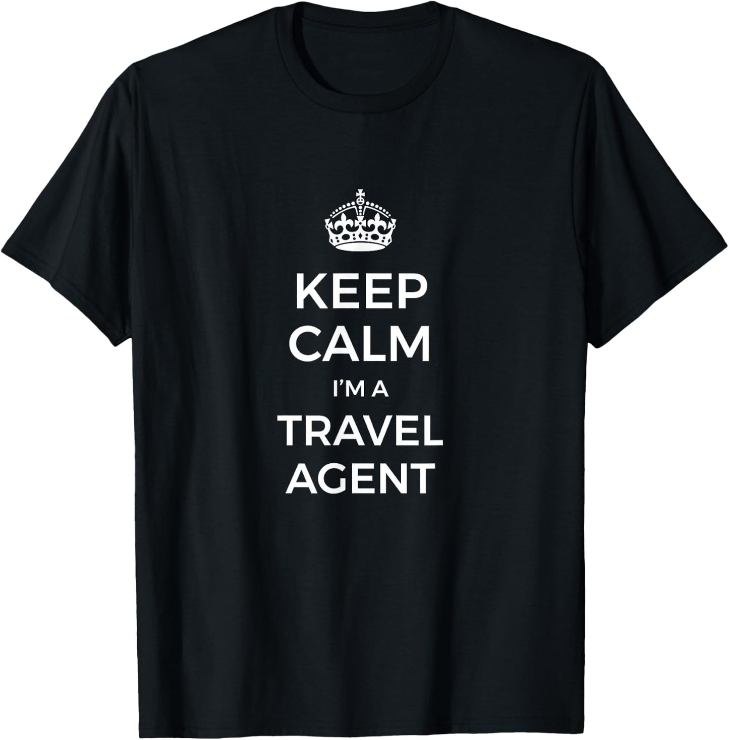 Keep Calm I'm A Travel Agent T-Shirt - T-Shirt | Black