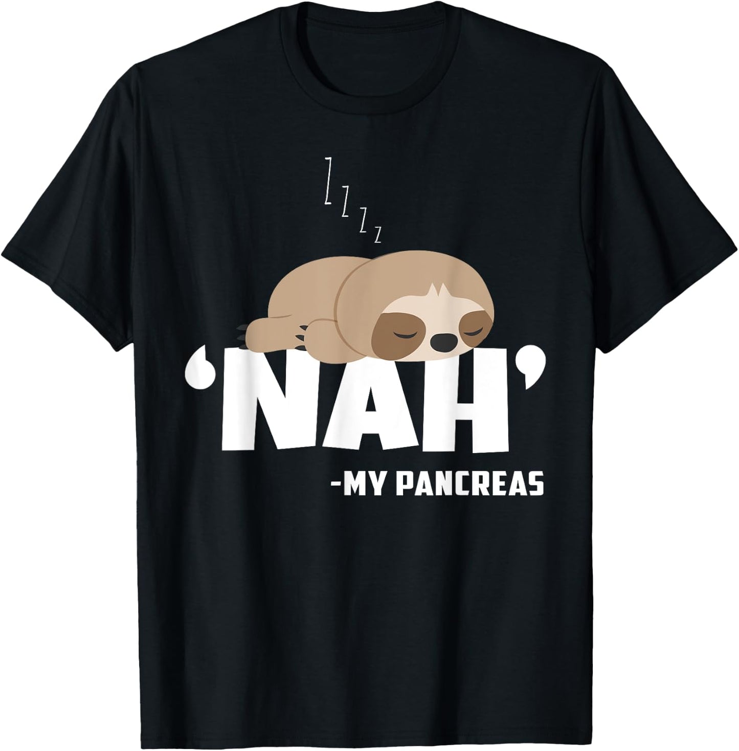 Nah My Pancreas Funny Sloth Diabetes awareness Type 1 T1D T-Shirt - T-Shirt | Black