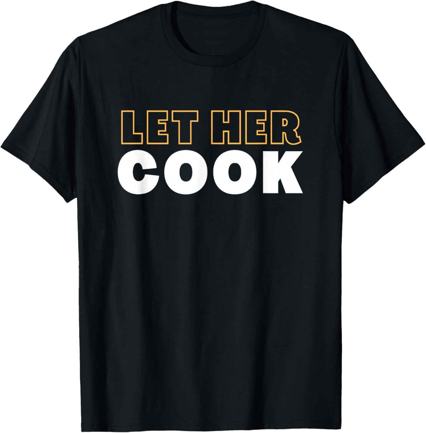 Let Her Cook T-Shirt - T-Shirt | Black