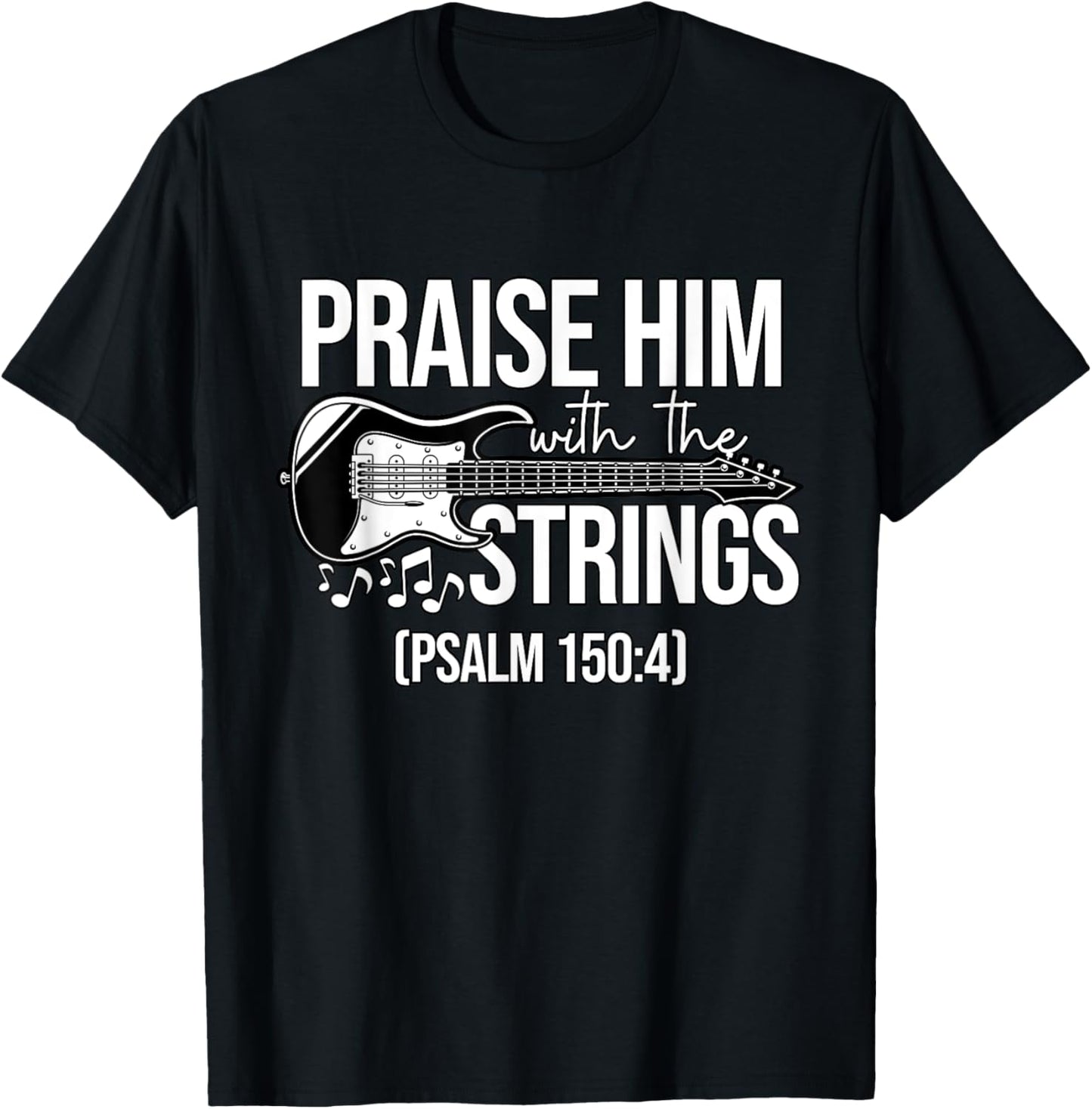 Praise Him With The Strings Christian Psalm Bass Guitar T-Shirt - T-Shirt | Black