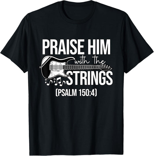 Praise Him With The Strings Christian Psalm Bass Guitar T-Shirt - T-Shirt | Black