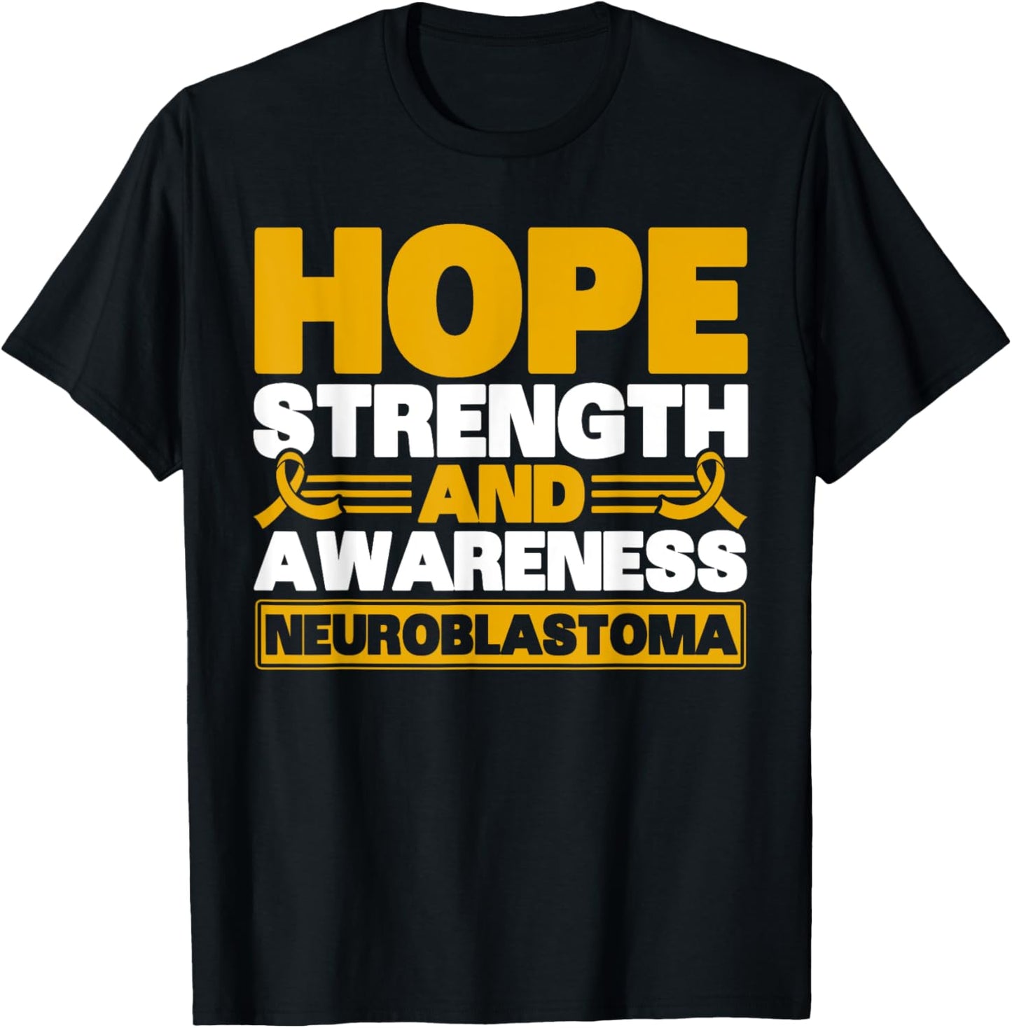 Hope Strength And Awareness Neuroblastoma Awareness T-Shirt - T-Shirt | Black