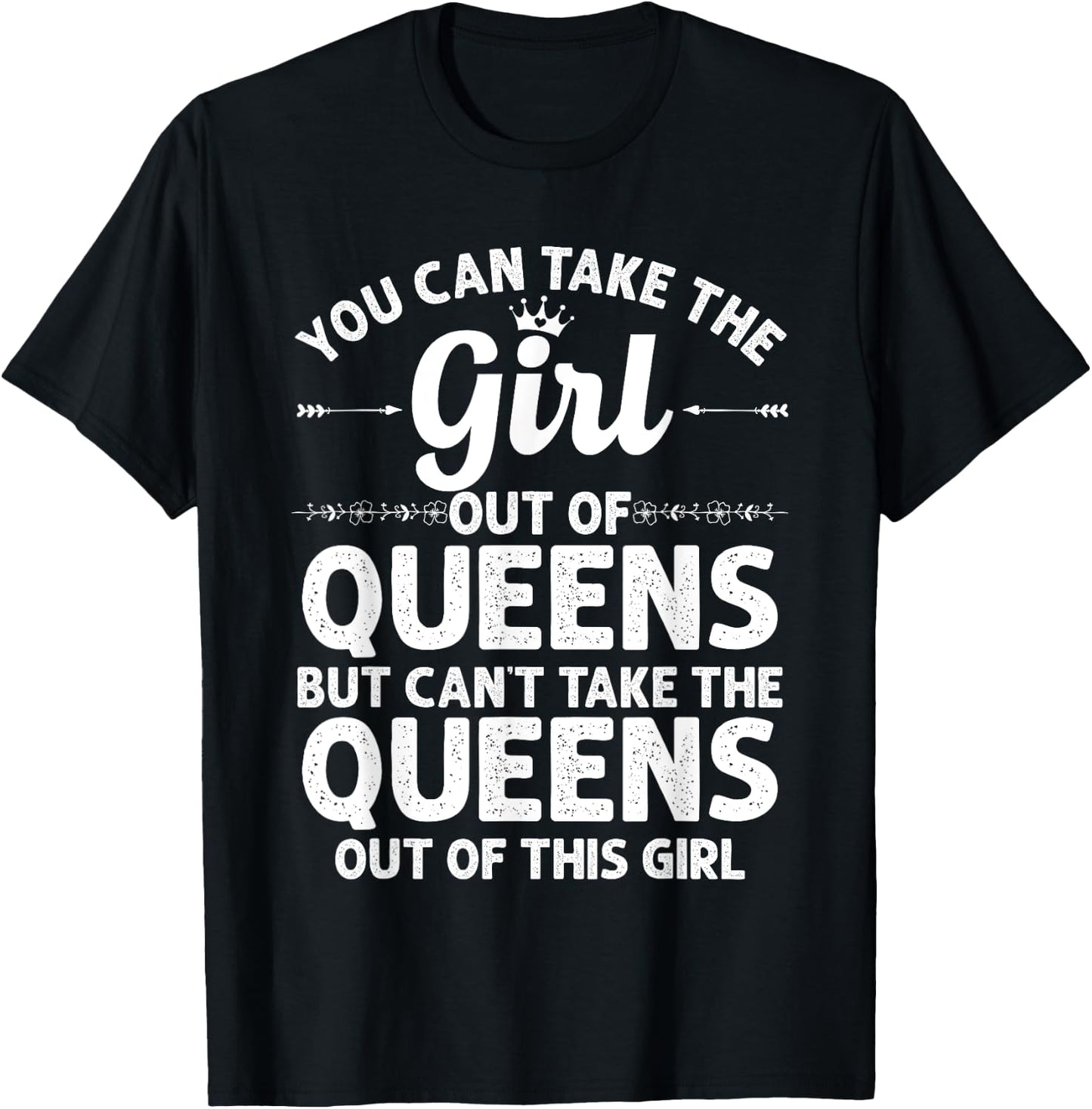 Girl Out of Queens NY New York Gift Funny Home Roots USA T-Shirt - T-Shirt | Black