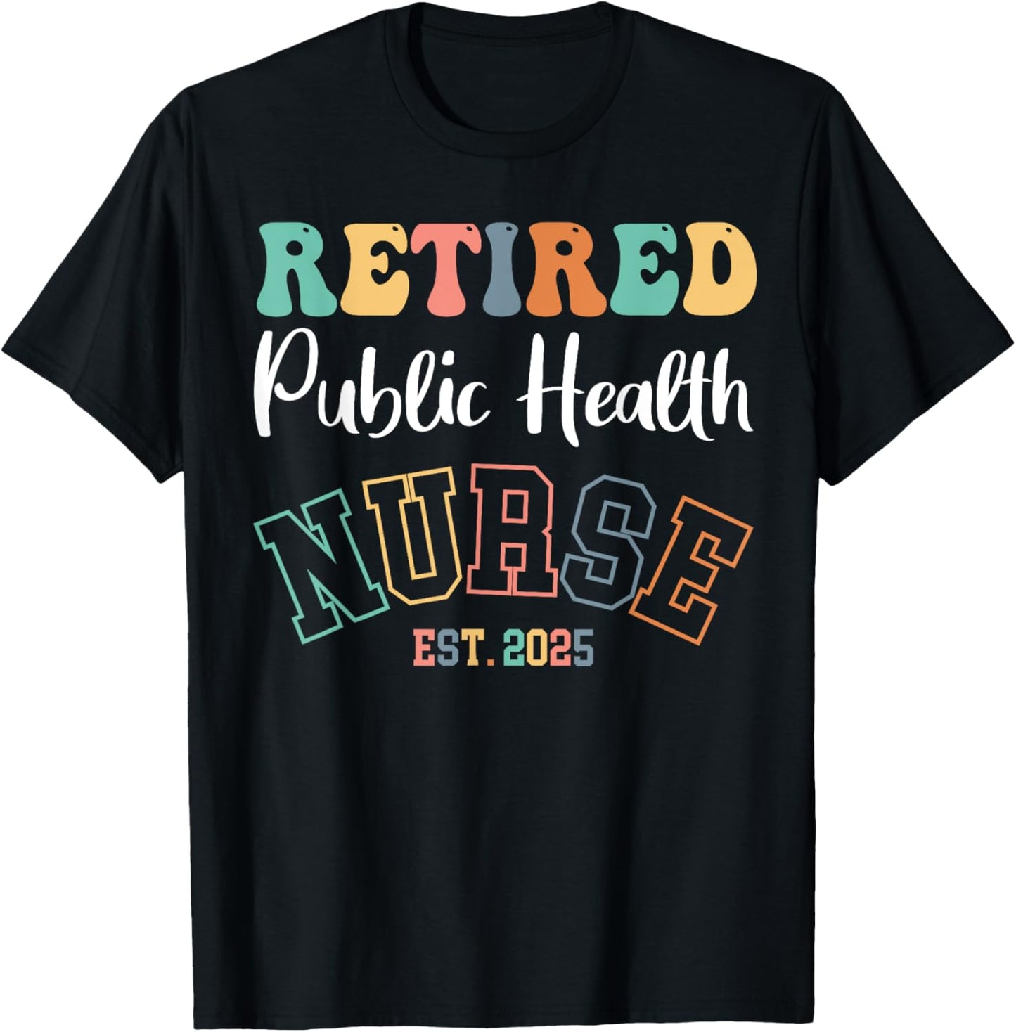 Retired Public Health Nurse 2025 Nurse Retirement T-Shirt - T-Shirt | Black