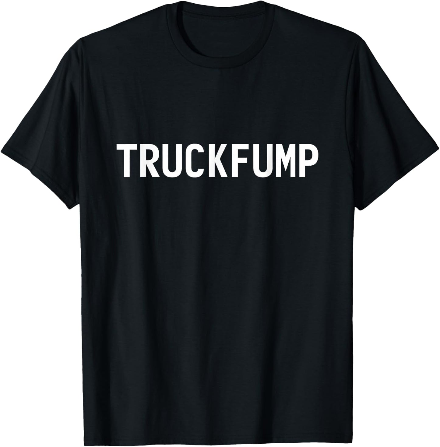 Truckfump Truck Fump : Anti-Trump, Impeachment Resist Design T-Shirt - T-Shirt | Black