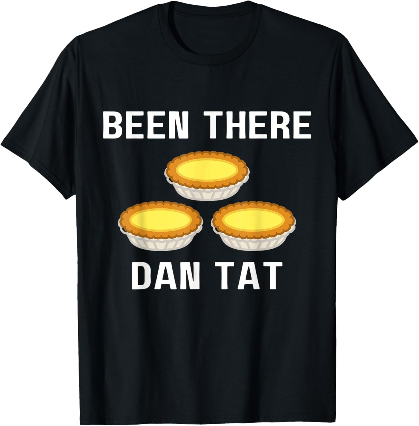 Dan Tat Funny Egg Tart Dim Sum Cantonese Food Lover T-Shirt - T-Shirt | Black