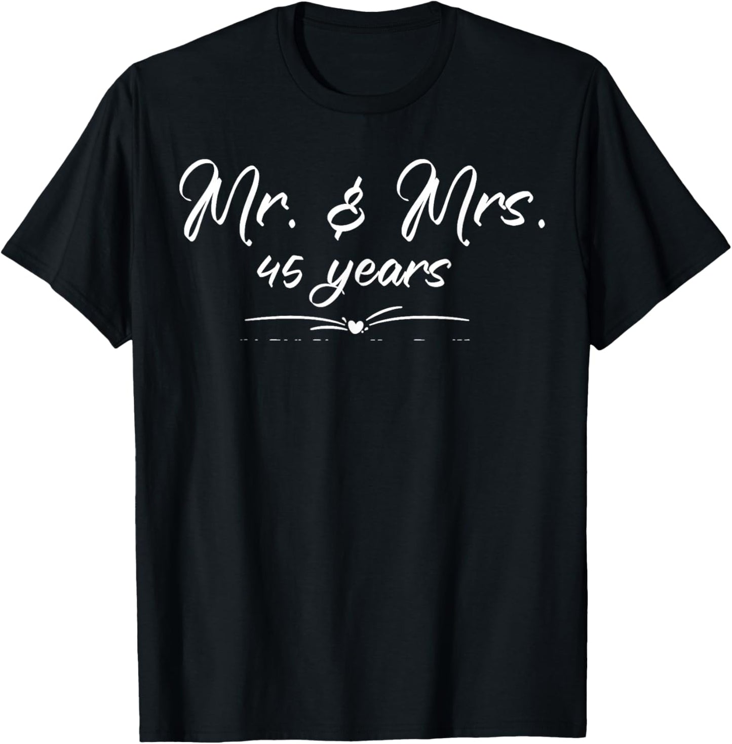 Mr. and Mrs. For 45 Years 45th Anniversary Wife and Husband T-Shirt - T-Shirt | Black