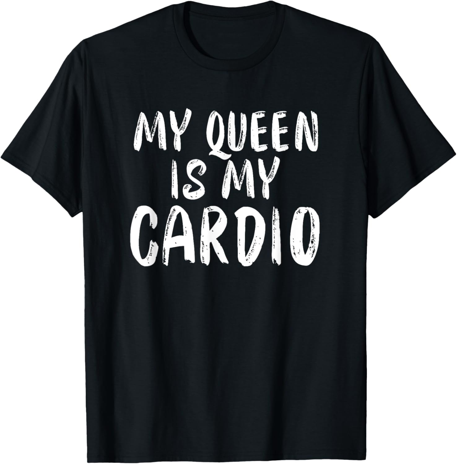 My Queen Is My Cardio Funny Boyfriend Husband Relationship T-Shirt - T-Shirt | Black
