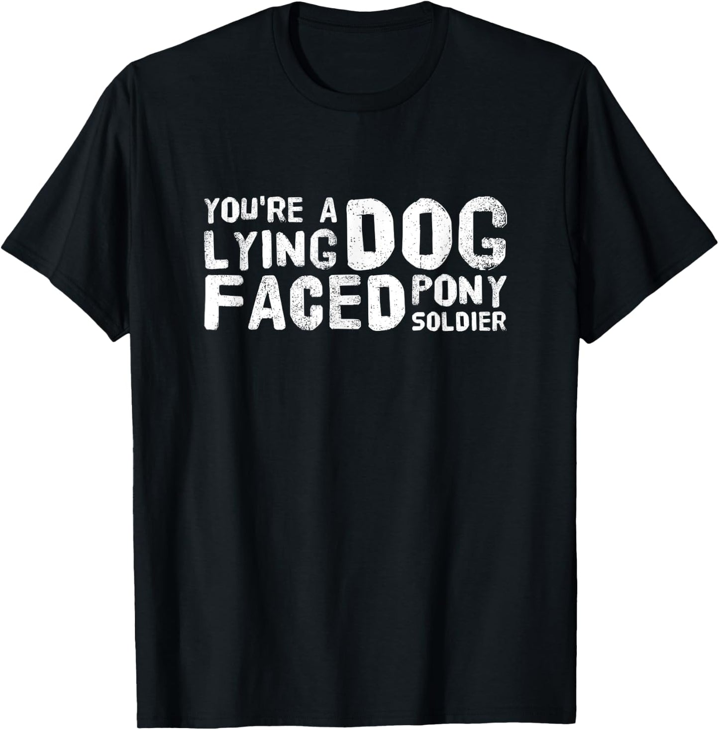YOU'RE A LYING DOG FACED PONY SOLDIER Funny Joe Biden Quote Men Women T-Shirt - T-Shirt | Black
