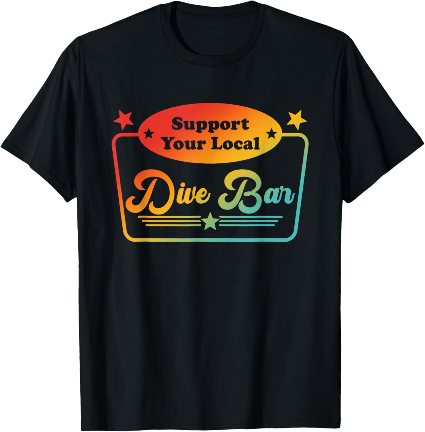 Support Your Local Dive Bar Apparel T-Shirt - T-Shirt | Black