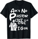 Ain't No Pastor Like The One I Got T-Shirt - T-Shirt | Black