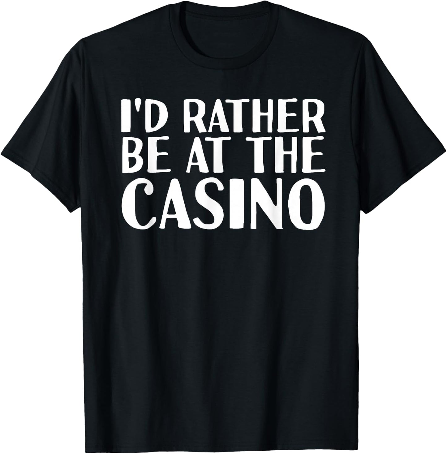 I'D RATHER BE AT THE CASINO Shirt Funny Vegas Gift T-Shirt - T-Shirt | Black