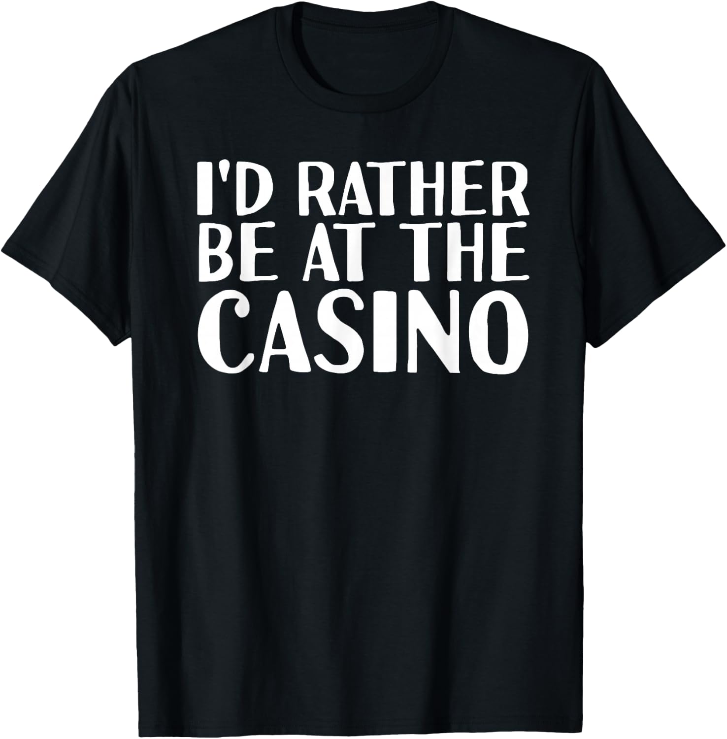 I'D RATHER BE AT THE CASINO Shirt Funny Vegas Gift T-Shirt - T-Shirt | Black