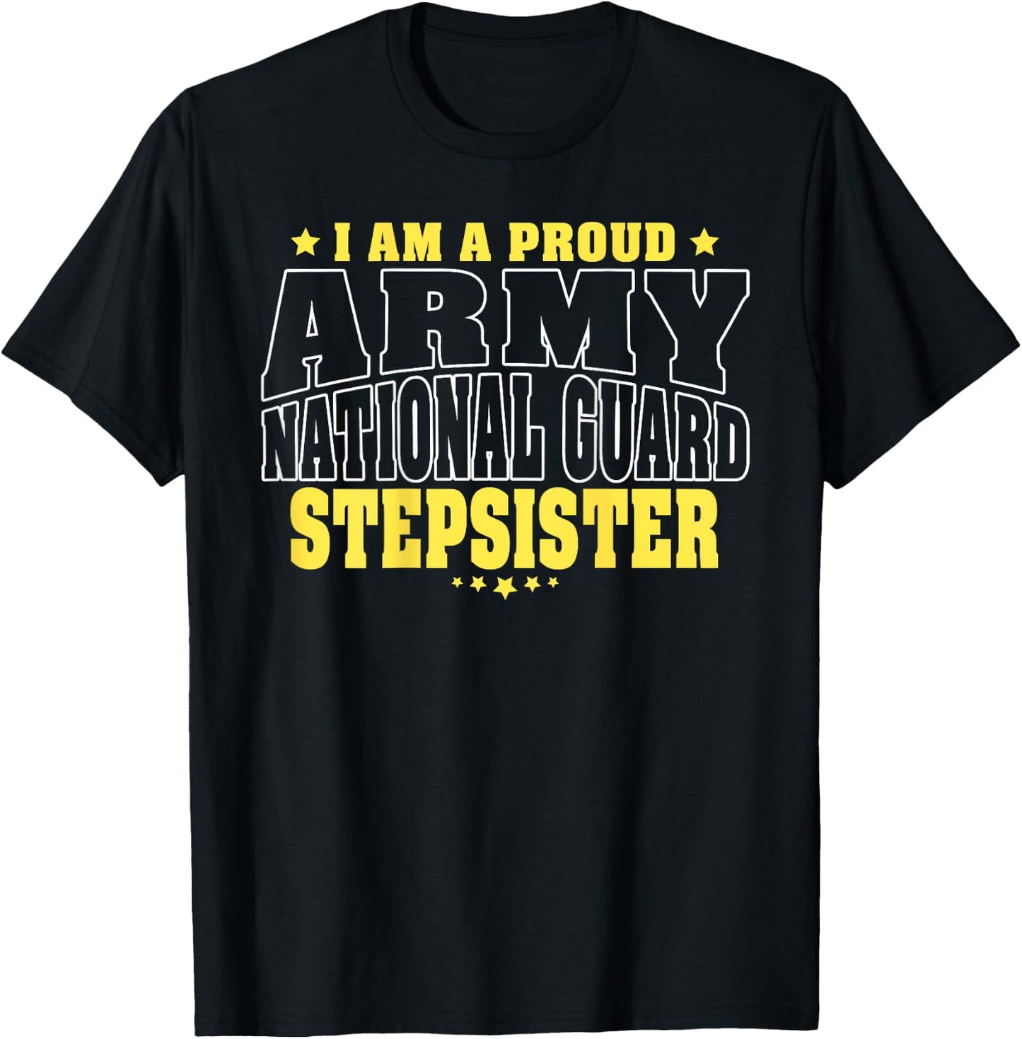 Proud Army National Guard Stepsister Military Step-Sister T-Shirt - T-Shirt | Black