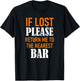 If Lost Please Return Me to the Nearest Bar Funny Squad Gift T-Shirt - T-Shirt | Black