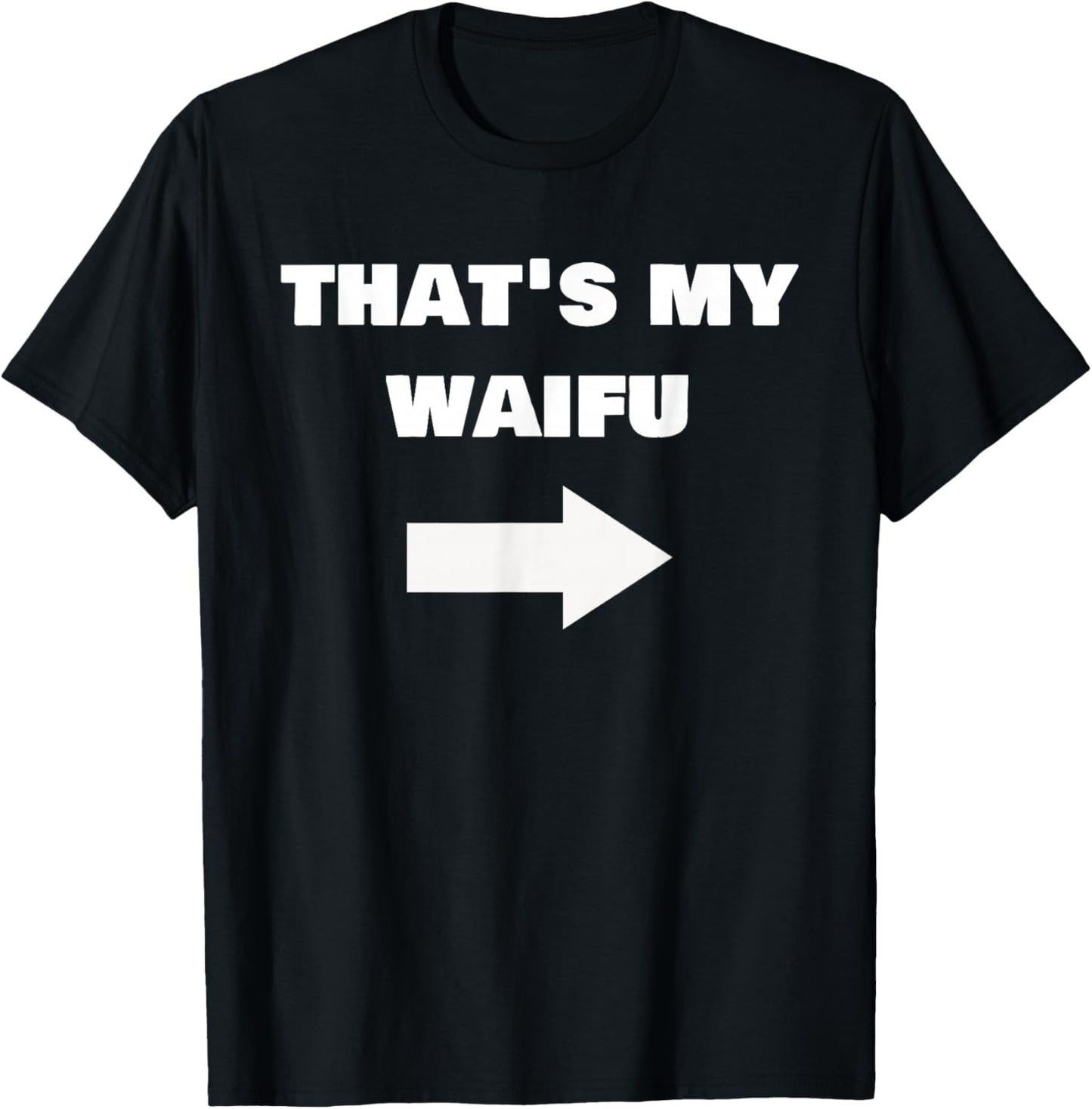 Love My Waifu Funny Cringe Anime Isekai Weeb Pointing Arrow T-Shirt - T-Shirt | Black