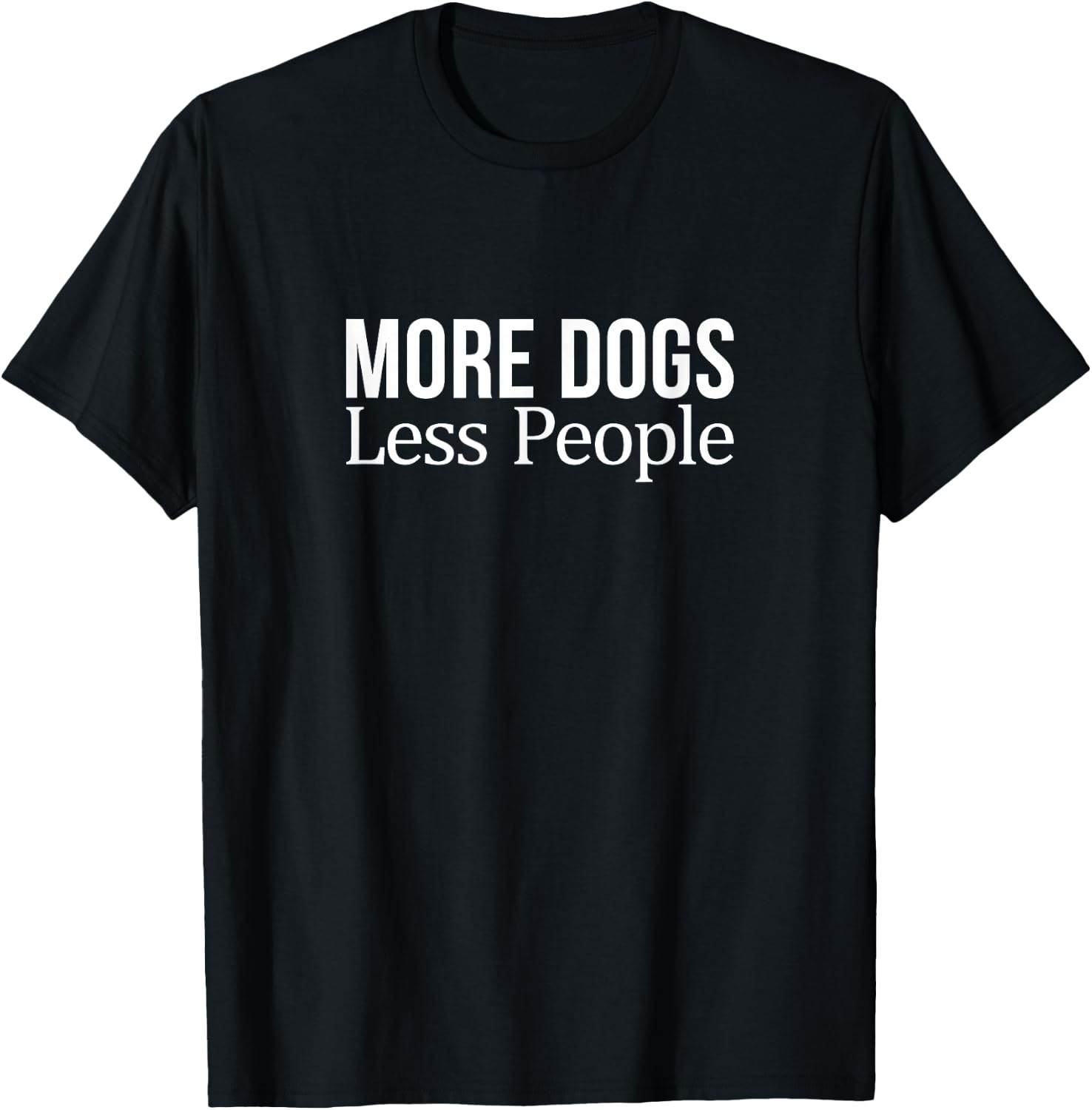 More Dogs - Less People T-Shirt - T-Shirt | Black