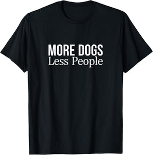 More Dogs - Less People T-Shirt - T-Shirt | Black
