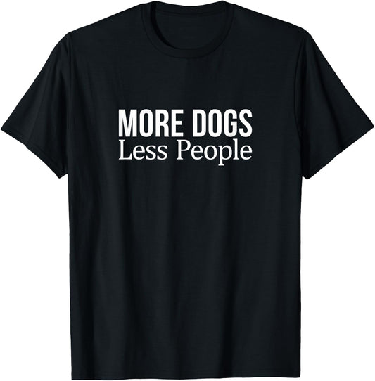 More Dogs - Less People T-Shirt - T-Shirt | Black
