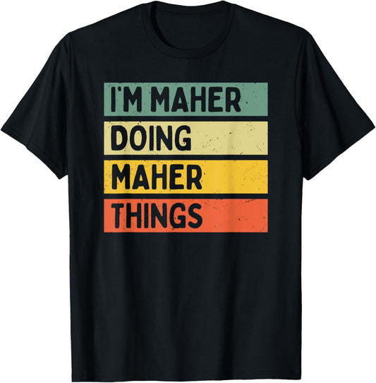 I'm Maher Doing Maher Things Funny Personalized Quote T-Shirt - T-Shirt | Black