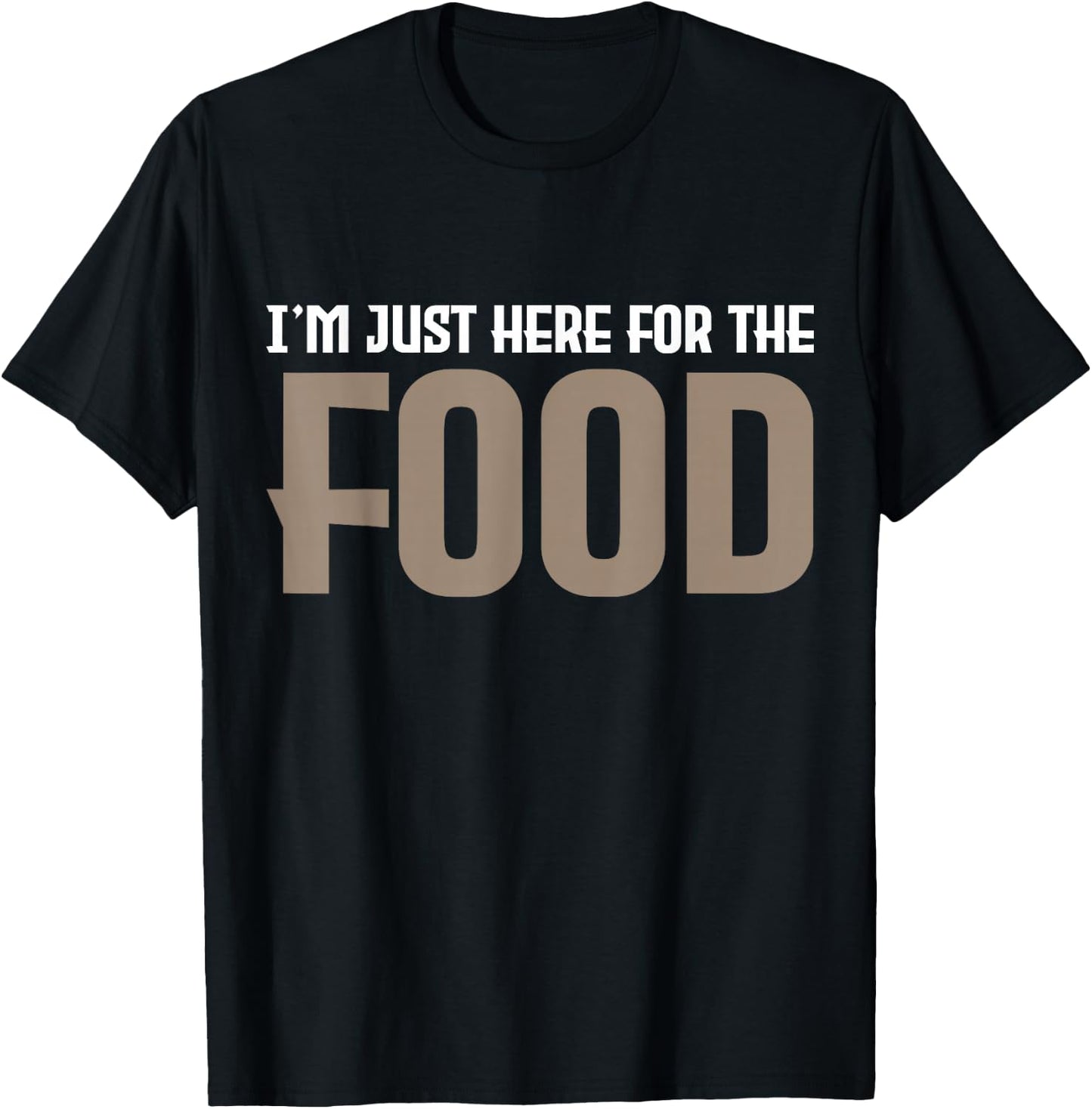 I'm Just Here For The Food T-Shirt - T-Shirt | Black