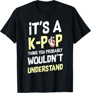 It's A K-Pop Thing You Wouldn't Understand Korean Culture T-Shirt - T-Shirt | Black