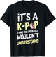 It's A K-Pop Thing You Wouldn't Understand Korean Culture T-Shirt - T-Shirt | Black