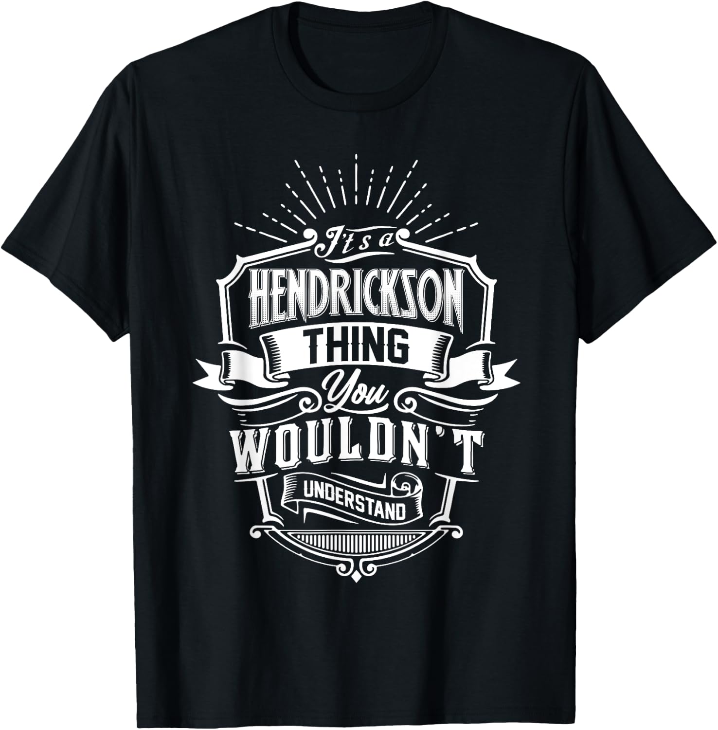 It's A HENDRICKSON Thing You Wouldnt Understand Name Vintage T-Shirt - T-Shirt | Black