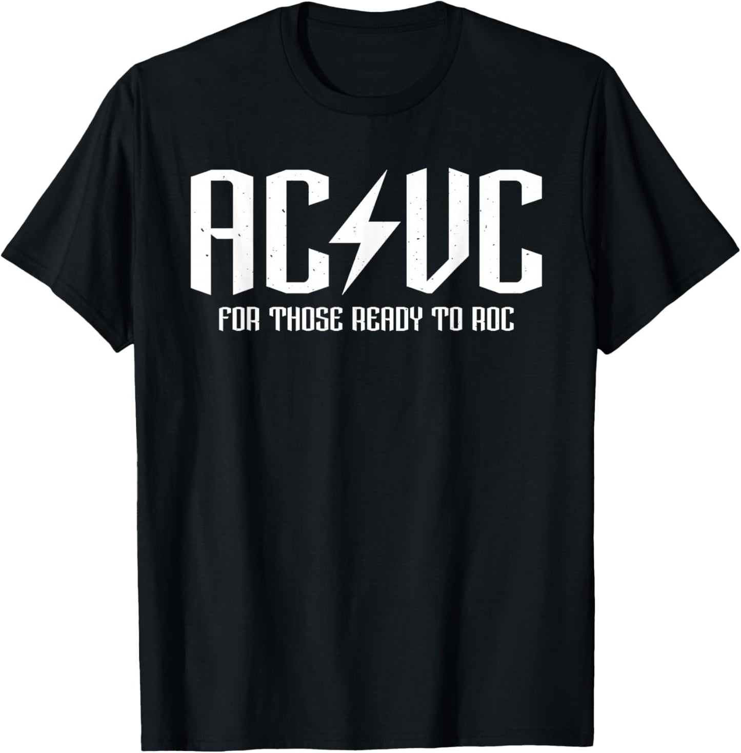 AC/VC for those ready to roc, funny critical care assist T-Shirt - T-Shirt | Black