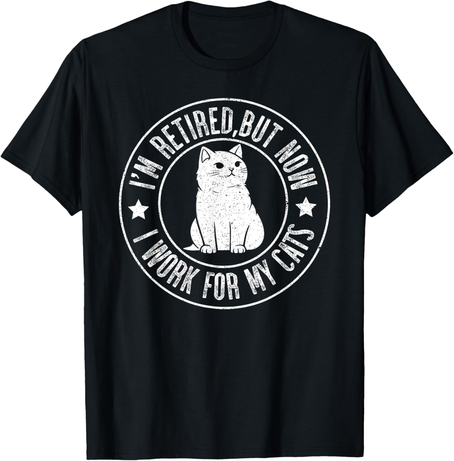 Im retired 2024 But Now I Work For My Cats, Funny Retirement T-Shirt - T-Shirt | Black