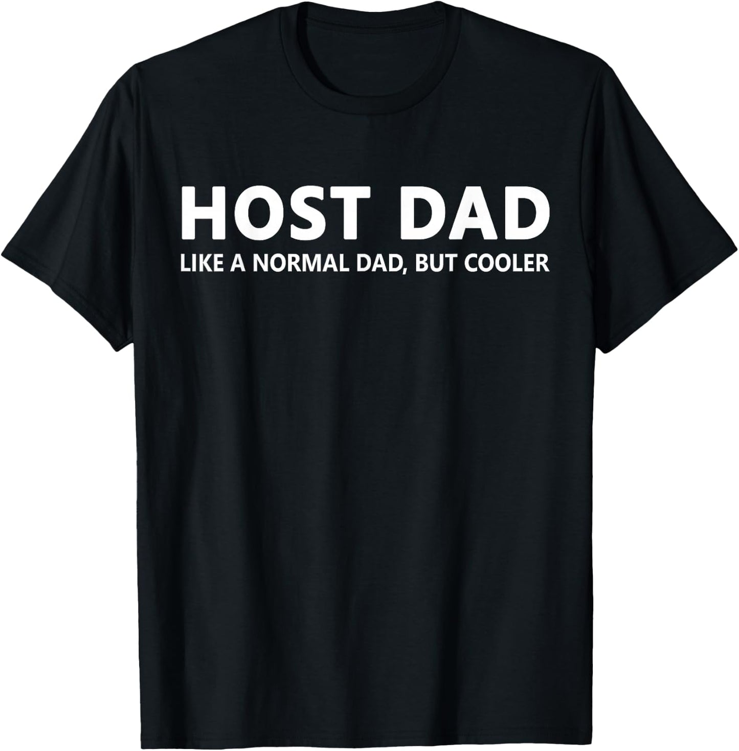 Host Dad Like A Normal Dad Funny Host Dad T-Shirt - T-Shirt | Black