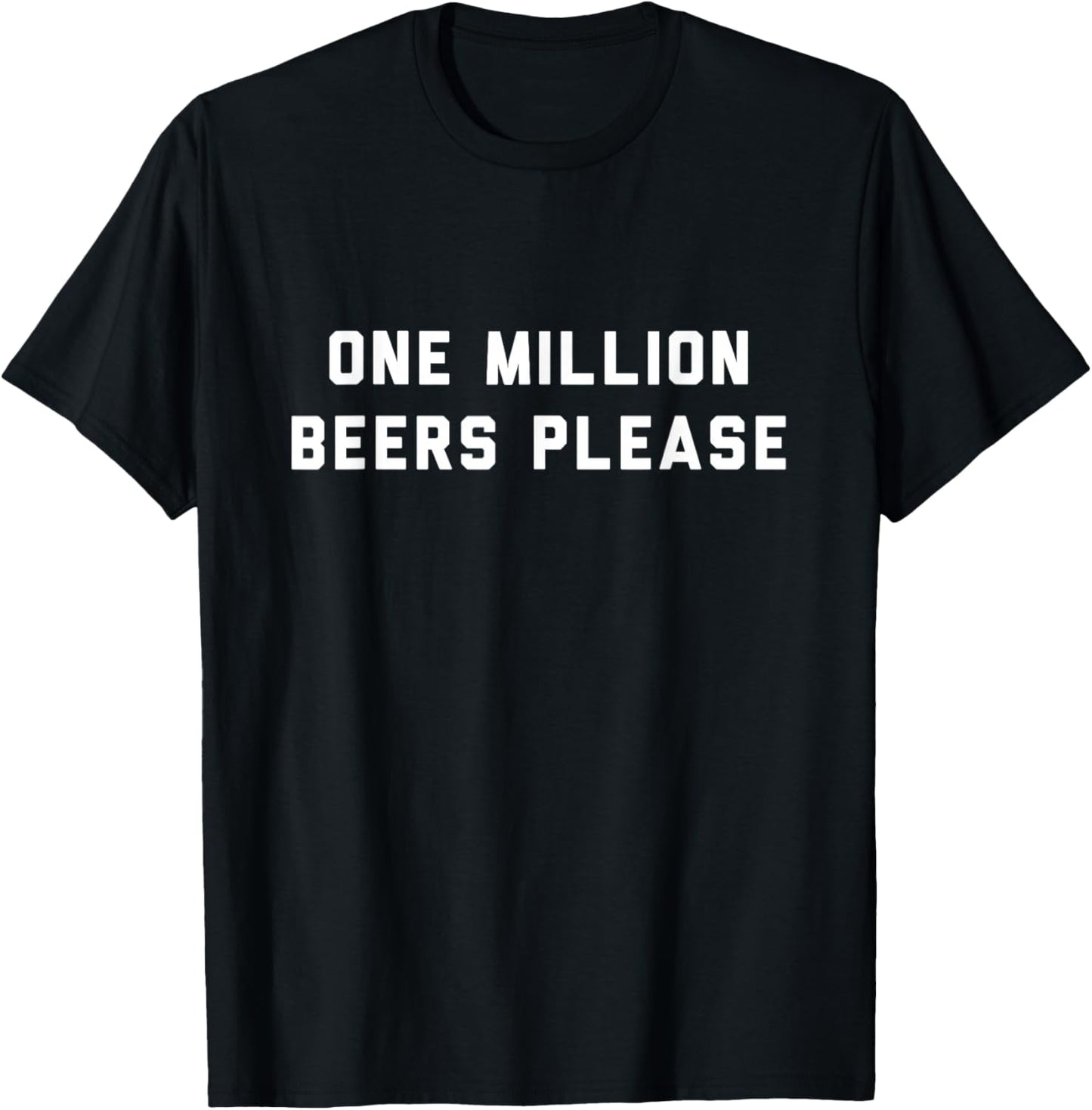 One Million Beers Please T-Shirt - T-Shirt | Black