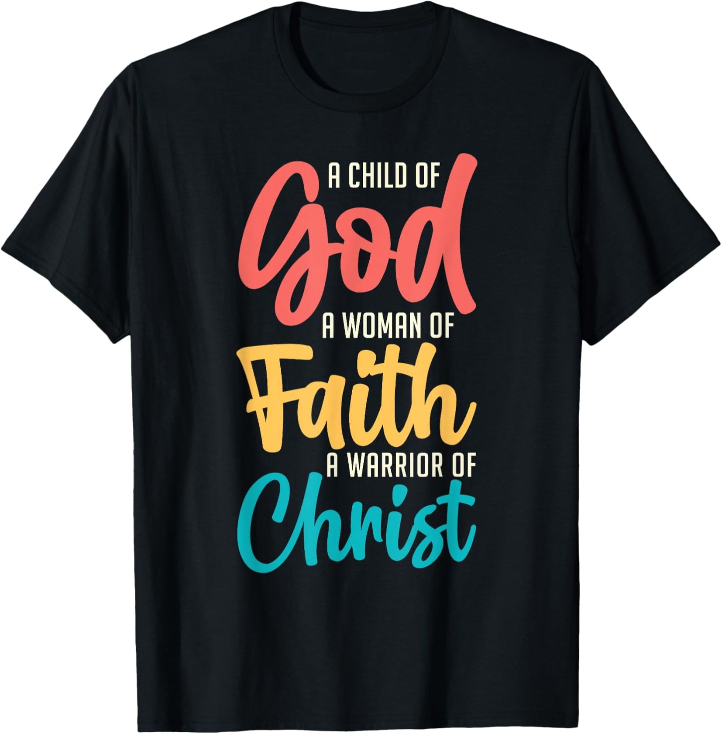 Jesus A Child Of God A Woman Of Faith A Warrior Of Christ T-Shirt - T-Shirt | Black